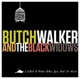butch walker and the black widows i liked it better when you had no heart front cover butch walker and the black widows i liked it better when you had no heart front cover
