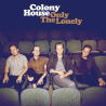 Colony House - Only The Lonely